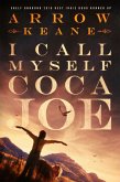 I Call Myself Coca Joe (The Coca Joe Trilogy, #1) (eBook, ePUB) I Call Myself Coca Joe (The Coca Joe Trilogy, #1) (eBook, ePUB)