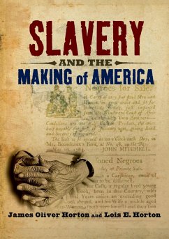 SLAVERY & THE MAKING OF AMERICA C (eBook, ePUB) - Horton, James Oliver; Horton, Lois E.