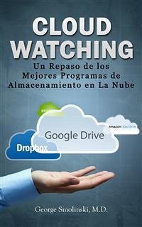 Cloud Watching: Un Repaso De Los Mejores Programas De Almacenamiento En La Nube (eBook, ePUB) - Smolinski, George