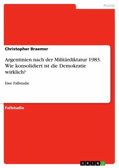 Argentinien nach der Militärdiktatur 1983. Wie konsolidiert ist die Demokratie wirklich? (eBook, ePUB) - Braemer, Christopher