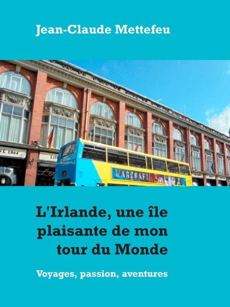 L'Irlande, une île plaisante de mon tour du Monde (eBook, ePUB) L'Irlande, une île plaisante de mon tour du Monde (eBook, ePUB)
