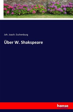 Über W. Shakspeare - Eschenburg, Joh. Joach.