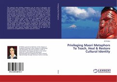 Privileging Maori Metaphors To Teach, Heal & Restore Cultural Identity