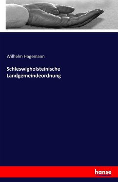 Schleswigholsteinische Landgemeindeordnung - Hagemann, Wilhelm