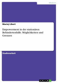 Empowerment in der stationären Behindertenhilfe. Möglichkeiten und Grenzen (eBook, ePUB) - Libert, Maciej