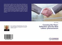 Crossing the Floor: Defection and the New Labour phenomenon - Bradley, Ben