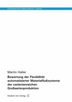 Bewertung der Flexibilität automatisierter Materialflußsysteme der variantenreichen Großserienproduktion - Haller, Martin