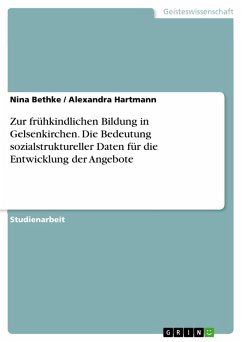 Zur frühkindlichen Bildung in Gelsenkirchen. Die Bedeutung sozialstruktureller Daten für die Entwicklung der Angebote (eBook, ePUB)