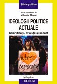 Ideologii politice actuale. Semnificații, evoluții și impact (eBook, ePUB)