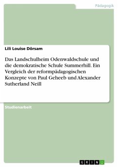 Das Landschulheim Odenwaldschule und die demokratische Schule Summerhill. Ein Vergleich der reformpädagogischen Konzepte von Paul Geheeb und Alexander Sutherland Neill (eBook, ePUB)