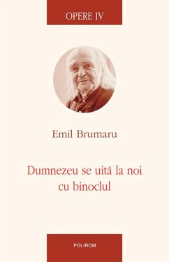 Opere IV: Dumnezeu se uita la noi cu binoclul (eBook, ePUB) - Brumaru, Emil