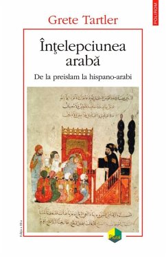 Înțelepciunea arabă: de la preislam la hispano-arabi (eBook, ePUB) - Tartler, Grete