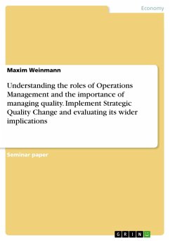 Understanding the roles of Operations Management and the importance of managing quality. Implement Strategic Quality Change and evaluating its wider implications (eBook, ePUB) - Weinmann, Maxim