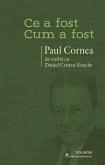 Ce a fost - cum a fost: Paul Cornea de vorba cu Daniel Cristea-Enache (eBook, ePUB)