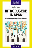 Introducere în SPSS pentru cercetarea sociala ¿i de pia¿a: o perspectiva aplicata (eBook, ePUB)