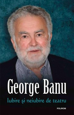 Iubire și neiubire de teatru (eBook, ePUB) - George, Banu