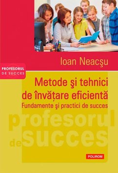 Metode și tehnici de învățare eficientă. Fundamente și practici de succes (eBook, ePUB) - Neacșu, Ioan