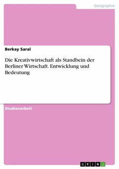 Die Kreativwirtschaft als Standbein der Berliner Wirtschaft. Entwicklung und Bedeutung (eBook, ePUB) - Saral, Berkay