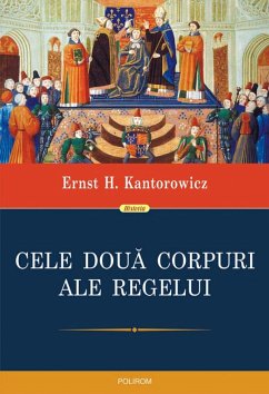 Cele două corpuri ale regelui: un studiu asupra teologiei politice medievale (eBook, ePUB) - Kantorowicz, Ernst H.