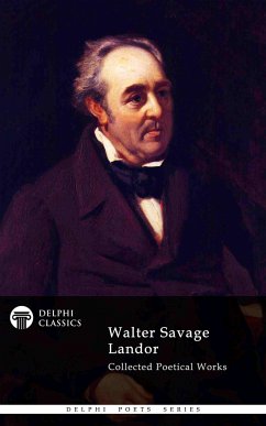 Delphi Collected Poetical Works of Walter Savage Landor (Illustrated) (eBook, ePUB) - Savage Landor, Walter
