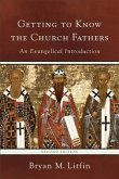 Getting to Know the Church Fathers (eBook, ePUB) Getting to Know the Church Fathers (eBook, ePUB)