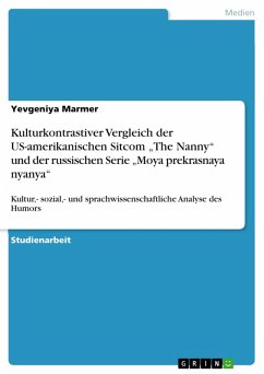 Kulturkontrastiver Vergleich der US-amerikanischen Sitcom &quote;The Nanny&quote; und der russischen Serie &quote;Moya prekrasnaya nyanya&quote; (eBook, ePUB)