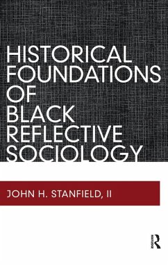 Historical Foundations of Black Reflective Sociology (eBook, PDF) - Stanfield II, John H