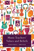 Music Teachers' Values and Beliefs (eBook, PDF)