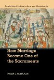 How Marriage Became One of the Sacraments (eBook, PDF) How Marriage Became One of the Sacraments (eBook, PDF)