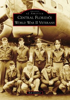 Central Florida's World War II Veterans (eBook, ePUB) - Grenier, Bob