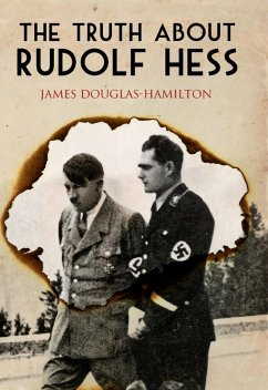 Truth About Rudolf Hess (eBook, ePUB) - Douglas-Hamilton, James