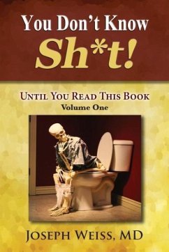 You Don't Know Sh*t!: Until You Read This Book! Volume One - Weiss, Joseph