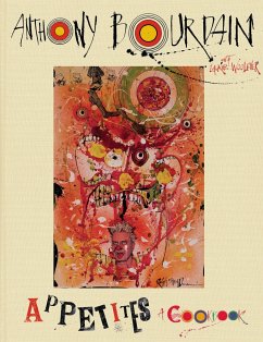 Appetites: A Cookbook - Bourdain, Anthony