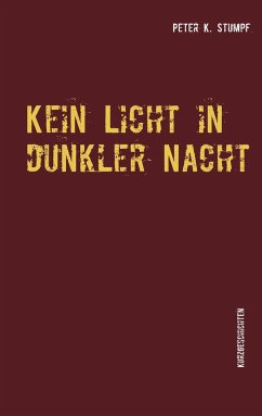 Kein Licht in dunkler Nacht - Stumpf, Peter K.