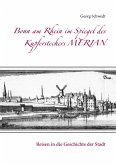 Bonn am Rhein im Spiegel des Kupferstechers Merian Bonn am Rhein im Spiegel des Kupferstechers Merian