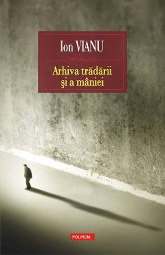 Arhiva trădării și a mâniei (eBook, ePUB) - Vianu, Ion