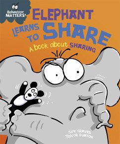 Behaviour Matters: Elephant Learns to Share - A book about sharing - Graves, Sue