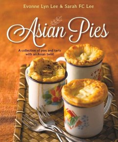 Asian Pies: A Collection of Pies and Tarts with an Asian Twist - Lee, Evonne Lyn; Lee, Sarah Fc