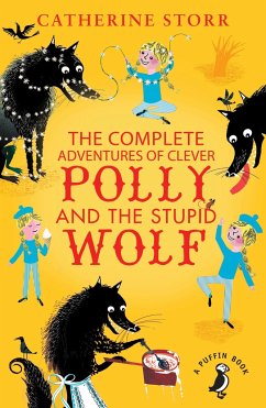 The Complete Adventures of Clever Polly and the Stupid Wolf - Storr, Catherine