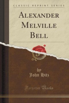 Alexander Melville Bell (Classic Reprint)