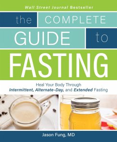 The Complete Guide to Fasting - Moore, Jimmy; Fung, Jason