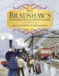 1853 Bradshaw's Continental Railway Guide: As Featured in the TV Series Great Continental Railway Journeys - Bradshaw, George