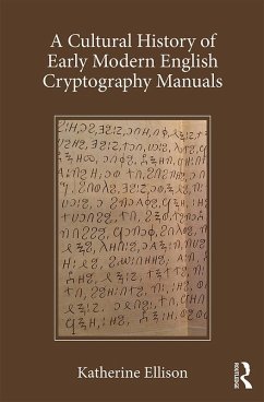 A Cultural History of Early Modern English Cryptography Manuals (eBook, ePUB) - Ellison, Katherine