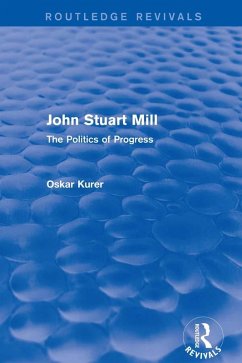 John Stuart Mill (Routledge Revivals) (eBook, ePUB) - Kurer, Oskar