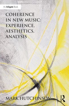 Coherence in New Music: Experience, Aesthetics, Analysis (eBook, PDF) - Hutchinson, Mark