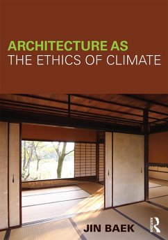 Architecture as the Ethics of Climate (eBook, ePUB) - Baek, Jin