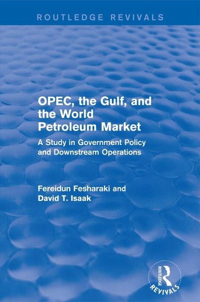 OPEC, the Gulf, and the World Petroleum Market (Routledge Revivals) (eBook, PDF) OPEC, the Gulf, and the World Petroleum Market (Routledge Revivals) (eBook, PDF)