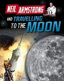 Neil Armstrong and Traveling to the Moon (eBook, PDF)