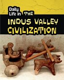 Daily Life in the Indus Valley Civilization (eBook, PDF)