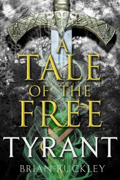 A Tale of the Free: Tyrant (eBook, ePUB) - Ruckley, Brian